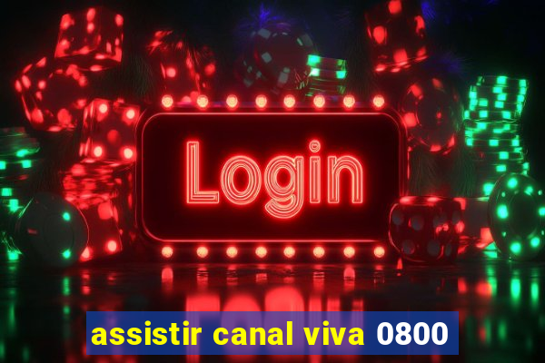 assistir canal viva 0800